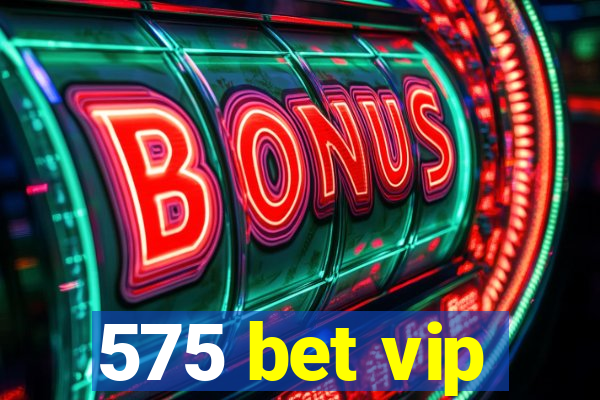 575 bet vip